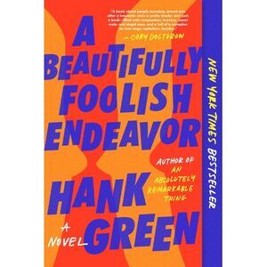 A Beautifully Foolish Endeavor -- Hank Green